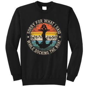 Sorry For What I Said While Docking The Boat Sweatshirt