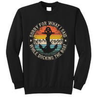 Sorry For What I Said While Docking The Boat Sweatshirt