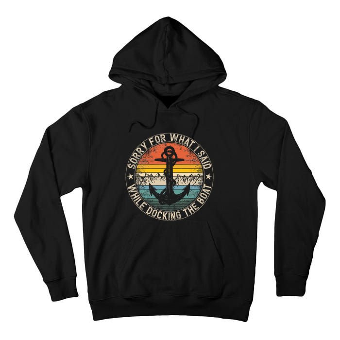 Sorry For What I Said While Docking The Boat Tall Hoodie