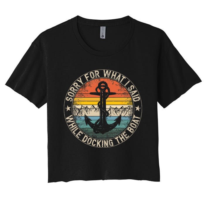 Sorry For What I Said While Docking The Boat Women's Crop Top Tee