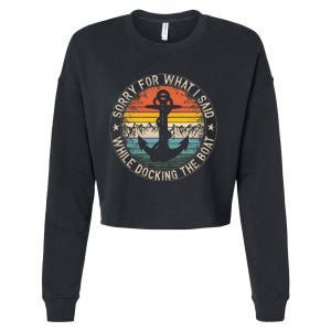 Sorry For What I Said While Docking The Boat Cropped Pullover Crew