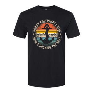 Sorry For What I Said While Docking The Boat Softstyle CVC T-Shirt