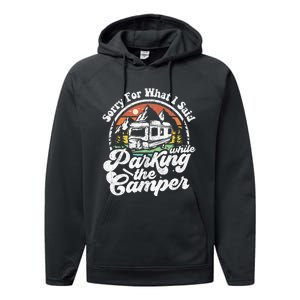 Sorry For What I Said While Parking Camper Camping RV Gift Performance Fleece Hoodie