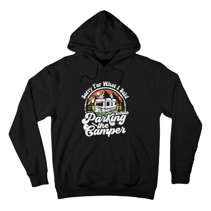 Sorry For What I Said While Parking Camper Camping RV Gift Hoodie