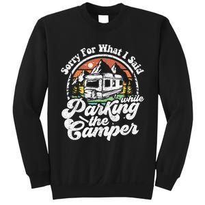 Sorry For What I Said While Parking Camper Camping RV Gift Sweatshirt