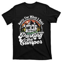 Sorry For What I Said While Parking Camper Camping RV Gift T-Shirt