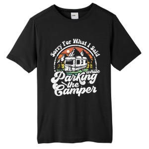 Sorry For What I Said While Parking Camper Camping RV Gift Tall Fusion ChromaSoft Performance T-Shirt