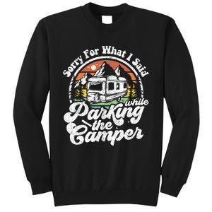 Sorry For What I Said While Parking Camper Camping RV Gift Tall Sweatshirt