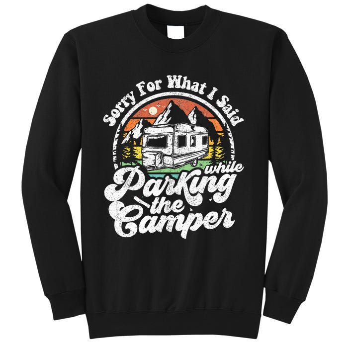 Sorry For What I Said While Parking Camper Camping RV Gift Tall Sweatshirt