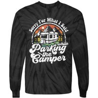 Sorry For What I Said While Parking Camper Camping RV Gift Tie-Dye Long Sleeve Shirt