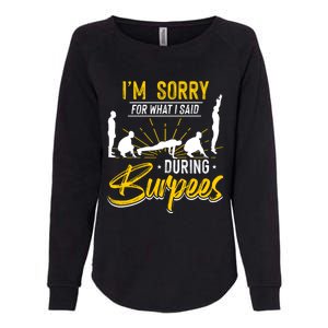 Sorry For What I Said During Burpees Design Cool Gift Womens California Wash Sweatshirt