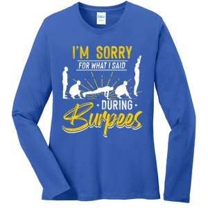 Sorry For What I Said During Burpees Design Cool Gift Ladies Long Sleeve Shirt