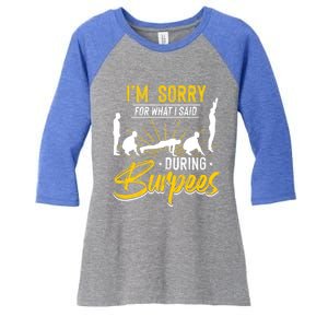 Sorry For What I Said During Burpees Design Cool Gift Women's Tri-Blend 3/4-Sleeve Raglan Shirt