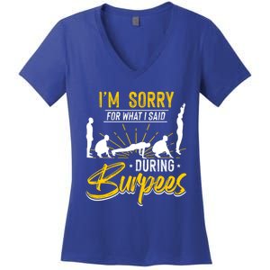 Sorry For What I Said During Burpees Design Cool Gift Women's V-Neck T-Shirt