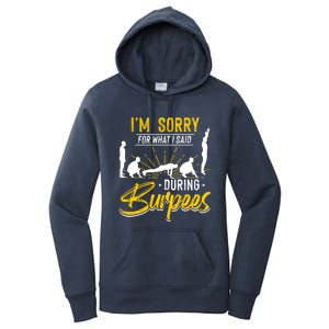 Sorry For What I Said During Burpees Design Cool Gift Women's Pullover Hoodie