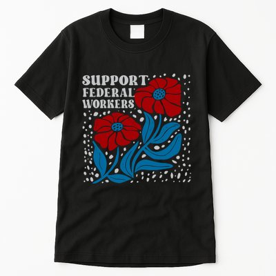 Support Federal Workers  Anti Trump . Tall T-Shirt