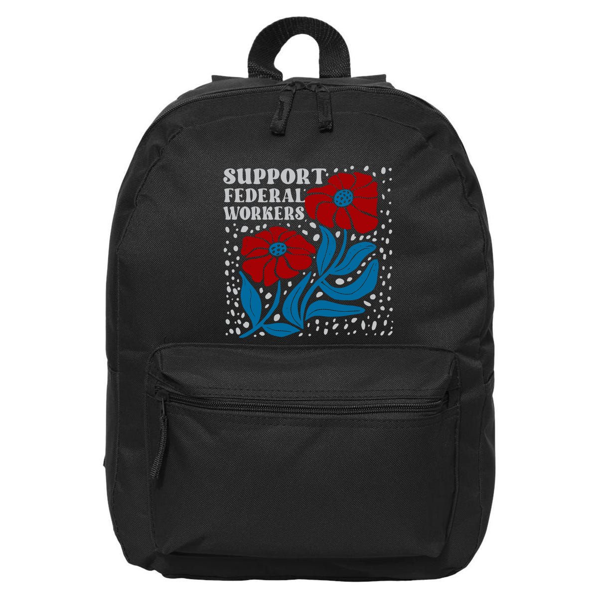 Support Federal Workers  Anti Trump . 16 in Basic Backpack