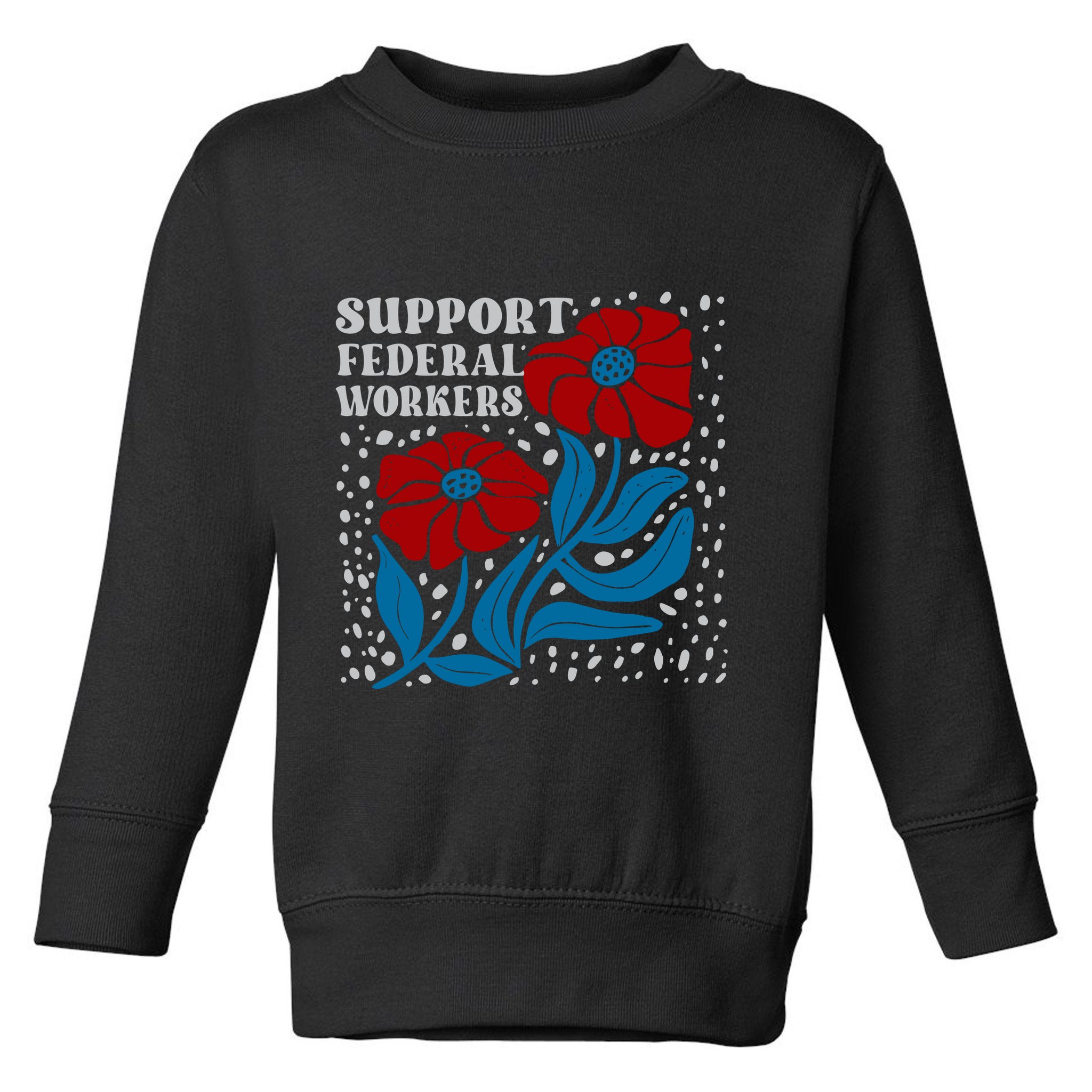 Support Federal Workers  Anti Trump . Toddler Sweatshirt
