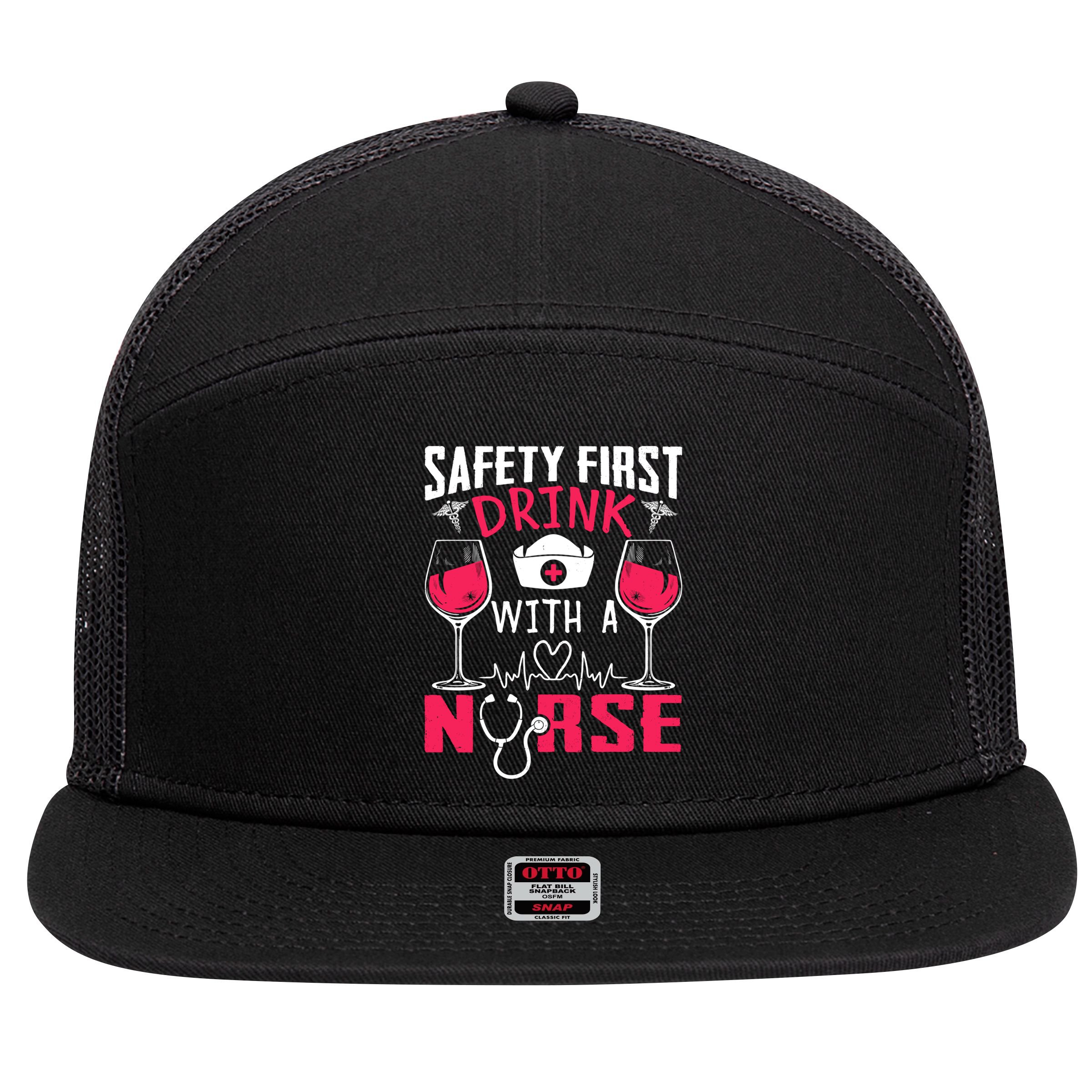 Safety First With A Nurse Week Wine Ers Nursing Cool Gift 7 Panel Mesh Trucker Snapback Hat