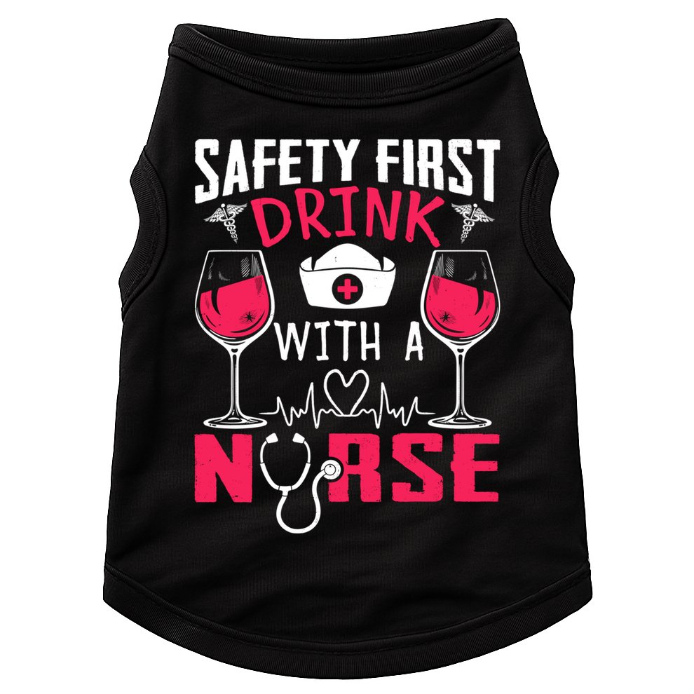 Safety First With A Nurse Week Wine Ers Nursing Cool Gift Doggie Tank