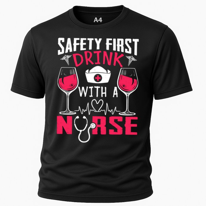 Safety First With A Nurse Week Wine Ers Nursing Cool Gift Cooling Performance Crew T-Shirt