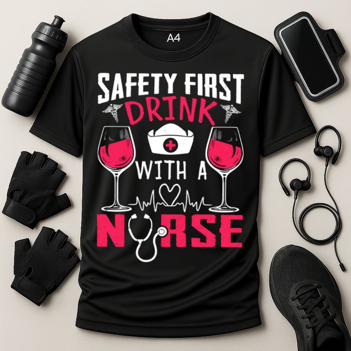 Safety First With A Nurse Week Wine Ers Nursing Cool Gift Cooling Performance Crew T-Shirt