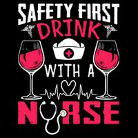 Safety First With A Nurse Week Wine Ers Nursing Cool Gift Cooling Performance Crew T-Shirt