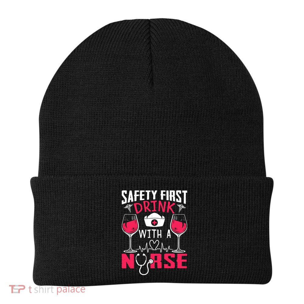 Safety First With A Nurse Week Wine Ers Nursing Cool Gift Beanie