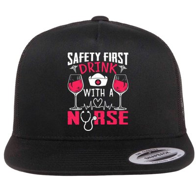 Safety First With A Nurse Week Wine Ers Nursing Cool Gift Flatbill Hat