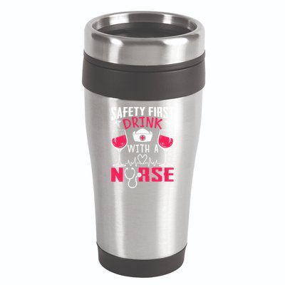Safety First With A Nurse Week Wine Ers Nursing Cool Gift 16oz Travel Tumbler