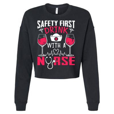 Safety First With A Nurse Week Wine Ers Nursing Cool Gift Cropped Pullover Crew