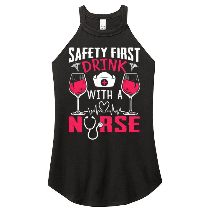 Safety First With A Nurse Week Wine Ers Nursing Cool Gift Women's Perfect Tri Rocker Tank