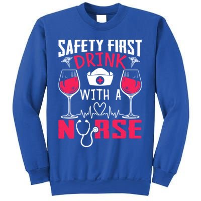 Safety First With A Nurse Week Wine Ers Nursing Cool Gift Sweatshirt