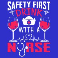 Safety First With A Nurse Week Wine Ers Nursing Cool Gift Poster
