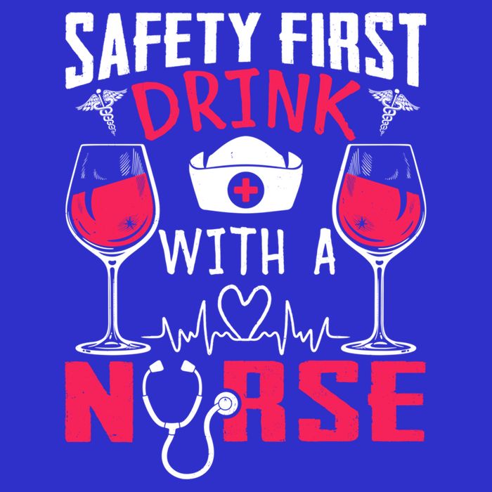 Safety First With A Nurse Week Wine Ers Nursing Cool Gift Poster