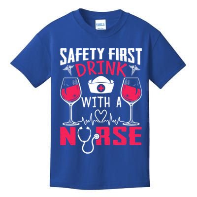 Safety First With A Nurse Week Wine Ers Nursing Cool Gift Kids T-Shirt