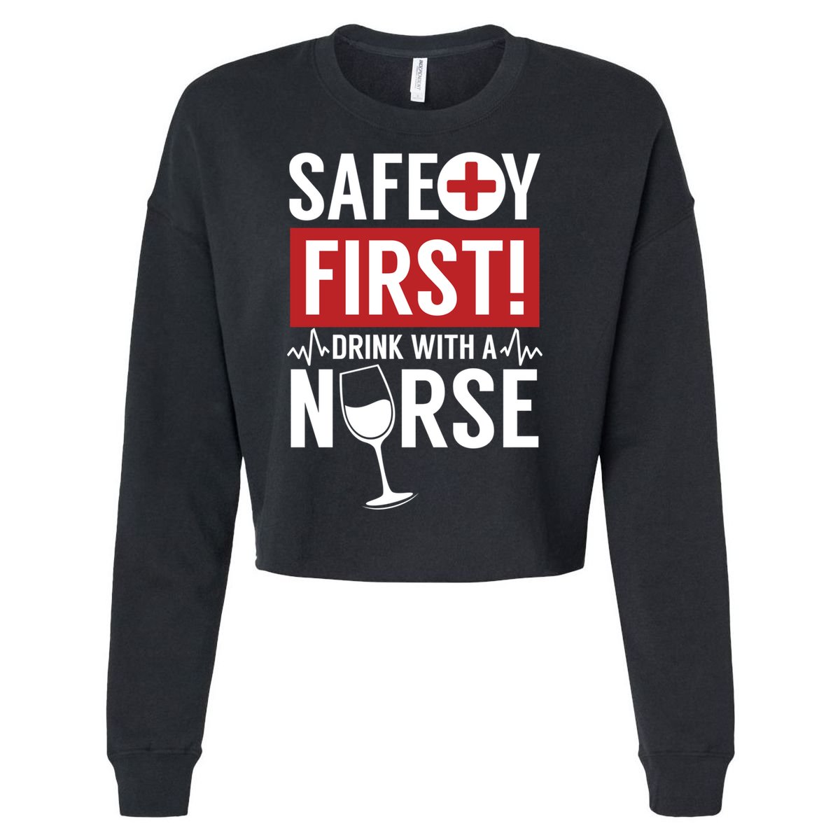 Safety First With A Nurse Medical Emergency Gift Cropped Pullover Crew