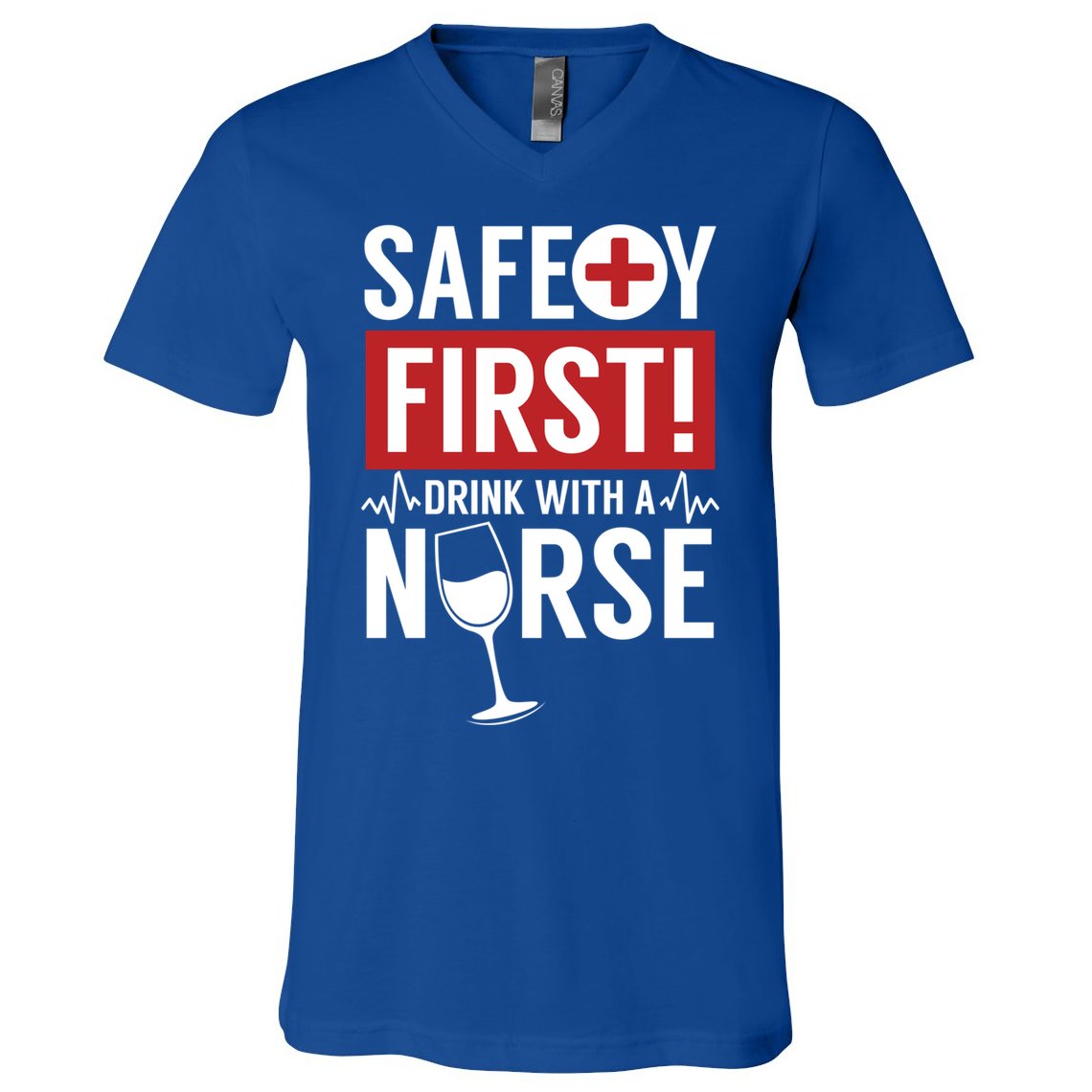 Safety First With A Nurse Medical Emergency Gift V-Neck T-Shirt
