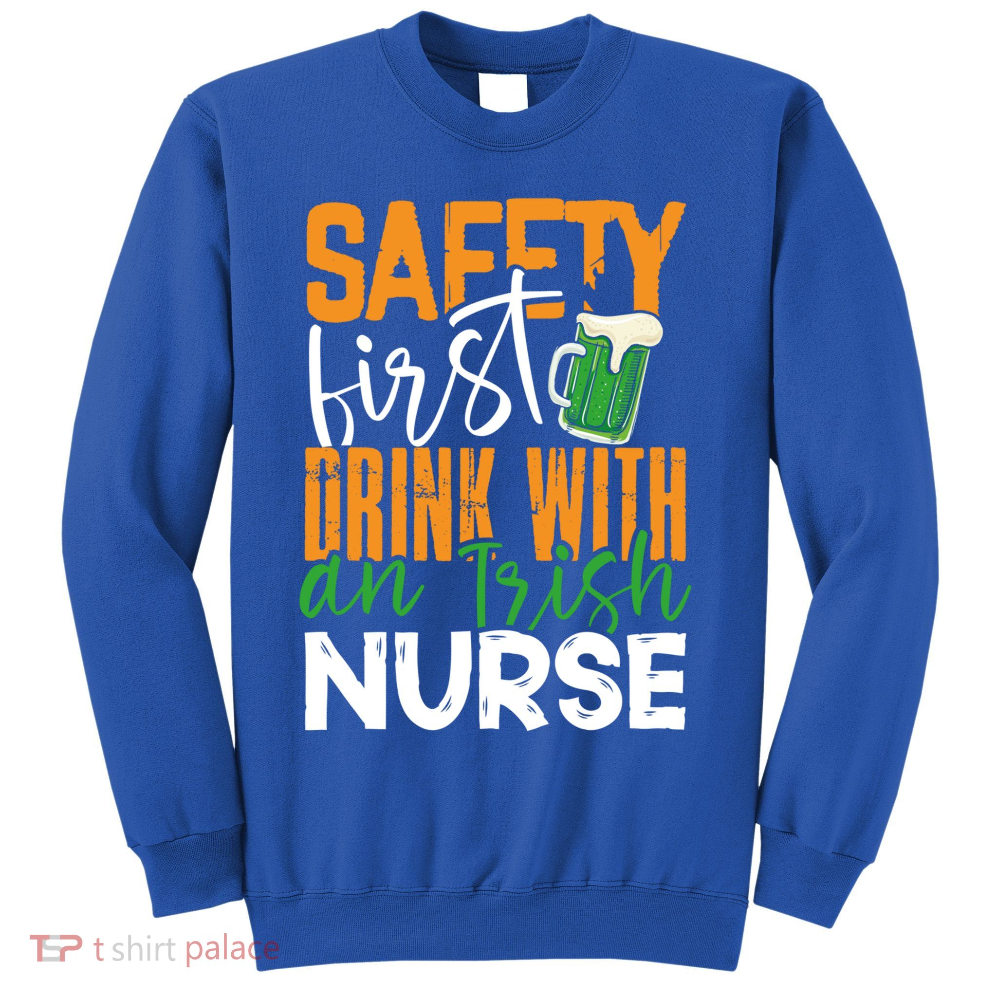 Safety First With Irish Nurse Funny St Patrick's Day Gift Sweatshirt
