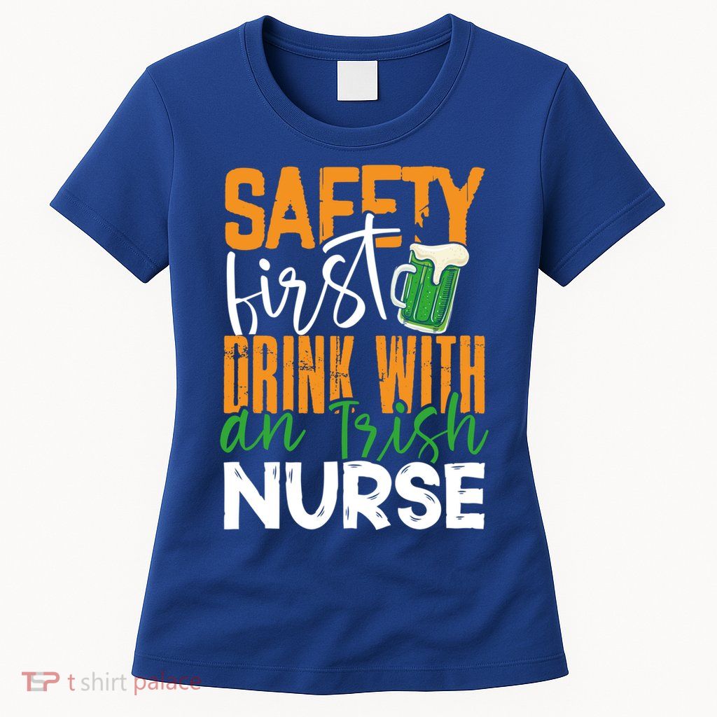 Safety First With Irish Nurse Funny St Patrick's Day Gift Womens T-Shirt