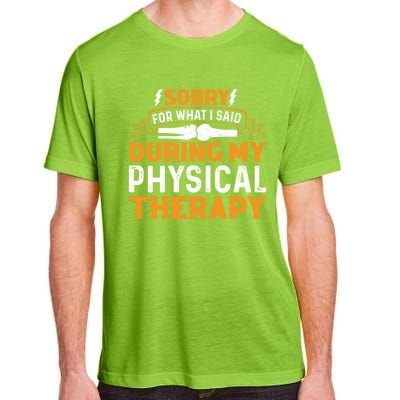 Sorry For What I Said During My Physical Therapy Knee Gift Adult ChromaSoft Performance T-Shirt