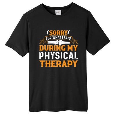 Sorry For What I Said During My Physical Therapy Knee Gift Tall Fusion ChromaSoft Performance T-Shirt