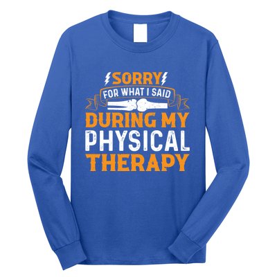 Sorry For What I Said During My Physical Therapy Knee Gift Long Sleeve Shirt