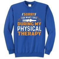 Sorry For What I Said During My Physical Therapy Knee Gift Sweatshirt