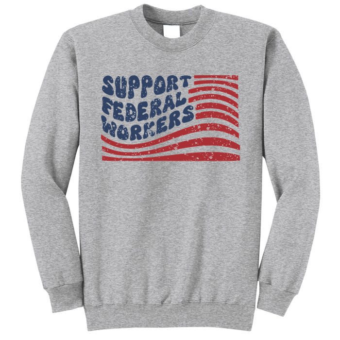Support Federal Workers Flag Tall Sweatshirt