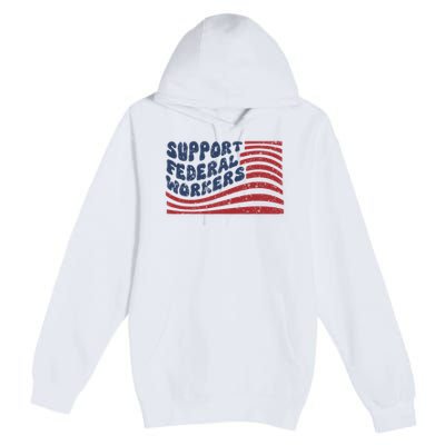 Support Federal Workers Flag Premium Pullover Hoodie