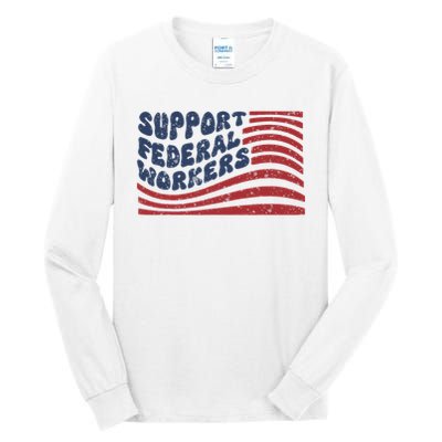 Support Federal Workers Flag Tall Long Sleeve T-Shirt
