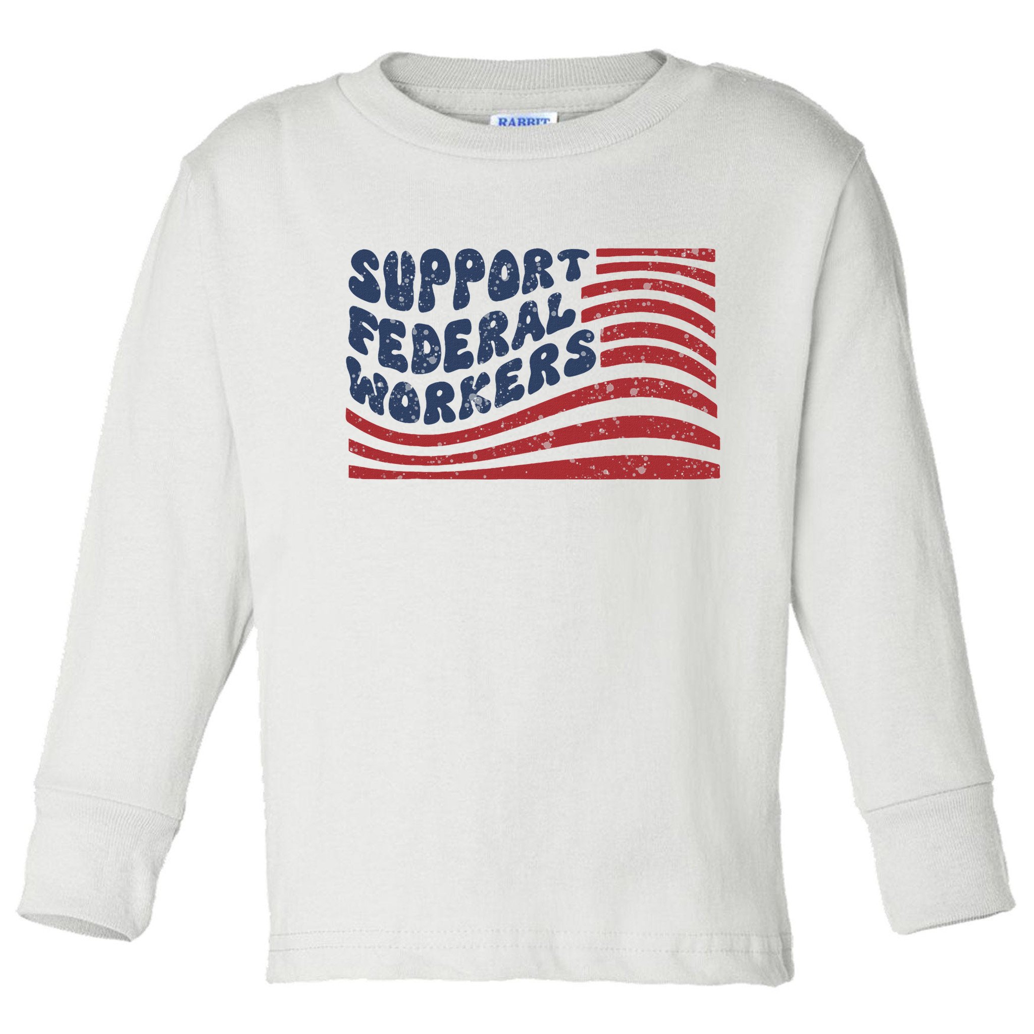 Support Federal Workers Flag Toddler Long Sleeve Shirt