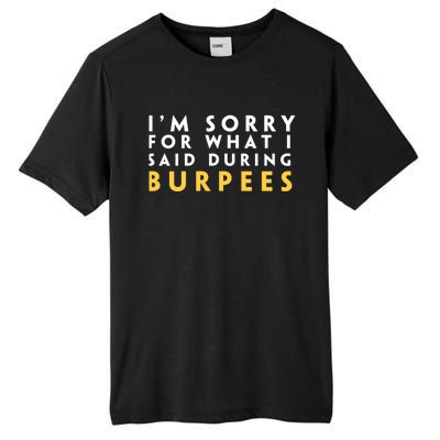 Sorry For What I Said During Burpees Gym Workout Gift Tall Fusion ChromaSoft Performance T-Shirt