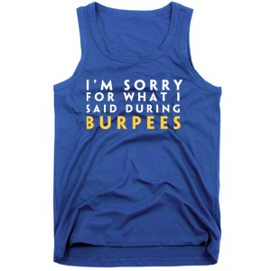 Sorry For What I Said During Burpees Gym Workout Gift Tank Top